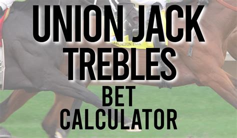 union jack bet calculator|Union Jack Treble Bet Calculator.